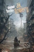 Kniha: Já, Gowery (Vladimír Šlechta). Brokilon, 2017 Kniha: Já, Gowery (Vladimír Šlechta). Brokilon, 2017