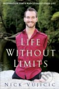Kniha: Life Without Limits (Nick Vujicic). WaterBrook, 2012 Kniha: Life Without Limits (Nick Vujicic). WaterBrook, 2012