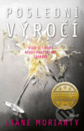 Kniha: Poslední výročí (Liane Moriarty). Ikar CZ, 2017 Kniha: Poslední výročí (Liane Moriarty). Ikar CZ, 2017