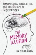 Kniha: The Memory Illusion (Julia Shaw). Random House, 2017 Kniha: The Memory Illusion (Julia Shaw). Random House, 2017