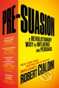 Kniha: Pre-Suasion (Robert Cialdini). Cornerstone, 2017 Kniha: Pre-Suasion (Robert Cialdini). Cornerstone, 2017