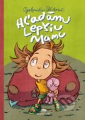 Kniha: Hľadám lepšiu mamu (Gabriela Futová). Slovenské pedagogické nakladateľstvo - Mladé letá, 2017 Kniha: Hľadám lepšiu mamu (Gabriela Futová). Slovenské pedagogické nakladateľstvo - Mladé letá, 2017