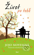 Kniha: Život po tobě (Jojo Moyes). Ikar CZ, 2017 Kniha: Život po tobě (Jojo Moyes). Ikar CZ, 2017