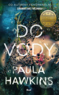 Kniha: Do vody (Paula Hawkins). Ikar CZ, 2017 Kniha: Do vody (Paula Hawkins). Ikar CZ, 2017