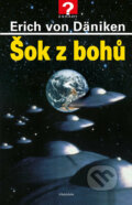 Kniha: Šok z bohů (Erich von Däniken). Pragma, 2017 Kniha: Šok z bohů (Erich von Däniken). Pragma, 2017