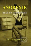 Kniha: Anorexie (Eva Steppanová). Vodnář, 2017 Kniha: Anorexie (Eva Steppanová). Vodnář, 2017