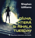 Audiokniha: Dívka, která si říkala Tuesday (Stephen Williams). Tympanum, 2017 Audiokniha: Dívka, která si říkala Tuesday (Stephen Williams). Tympanum, 2017