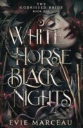 Kniha: White Horse Black Nights (Evie Marceau). Kestrel House, 2023 Kniha: White Horse Black Nights (Evie Marceau). Kestrel House, 2023