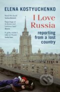 Kniha: I Love Russia (Jelena Kosťučenko). Vintage, 2024 Kniha: I Love Russia (Jelena Kosťučenko). Vintage, 2024