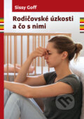Kniha: Rodičovské úzkosti a čo s nimi (Sissy Goffová). Porta Libri, 2024 Kniha: Rodičovské úzkosti a čo s nimi (Sissy Goffová). Porta Libri, 2024