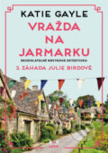 Kniha: Vražda na jarmarku (Katie Gayle). Leda, 2025 Kniha: Vražda na jarmarku (Katie Gayle). Leda, 2025