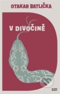 Audiokniha: V divočině (Otakar Batlička). Alpha book, 2024 Audiokniha: V divočině (Otakar Batlička). Alpha book, 2024