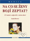Kniha: Na co se ženy bojí zeptat? (Sarah Brewer). Maxdorf, 1997 Kniha: Na co se ženy bojí zeptat? (Sarah Brewer). Maxdorf, 1997