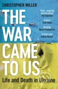 Kniha: The War Came To Us (Christopher Miller). Bloomsbury, 2024 Kniha: The War Came To Us (Christopher Miller). Bloomsbury, 2024