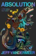 Kniha: Absolution (Jeff VanderMeer). HarperCollins Publishers, 2024 Kniha: Absolution (Jeff VanderMeer). HarperCollins Publishers, 2024
