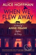Kniha: When We Flew Away (Alice Hoffman). Scholastic, 2024 Kniha: When We Flew Away (Alice Hoffman). Scholastic, 2024