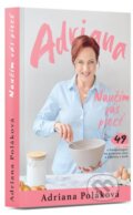 Kniha: Naučím vás piecť (Adriana Poláková). vydavateľ neuvedený, 2024 Kniha: Naučím vás piecť (Adriana Poláková). vydavateľ neuvedený, 2024