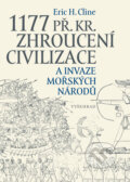 E-kniha: 1177 př. Kr. Zhroucení civilizace a invaze mořských národů (Eric H. Cline), 2024 E-kniha: 1177 př. Kr. Zhroucení civilizace a invaze mořských národů (Eric H. Cline), 2024