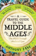 Kniha: A Travel Guide to the Middle Ages (Anthony Bale). Penguin Books, 2024 Kniha: A Travel Guide to the Middle Ages (Anthony Bale). Penguin Books, 2024