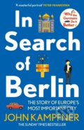 Kniha: In Search Of Berlin (John Kampfner). Atlantic Books, 2024 Kniha: In Search Of Berlin (John Kampfner). Atlantic Books, 2024