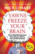Kniha: Yawns Freeze Your Brain (Mick O'hare). Bedford Square, 2024 Kniha: Yawns Freeze Your Brain (Mick O'hare). Bedford Square, 2024