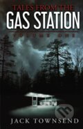 Kniha: Tales from the Gas Station: Volume One (Jack Townsend). Jack Townsend, 2019 Kniha: Tales from the Gas Station: Volume One (Jack Townsend). Jack Townsend, 2019
