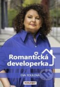 Kniha: Romantická developerka (Eva Toulová). Monument, 2024 Kniha: Romantická developerka (Eva Toulová). Monument, 2024
