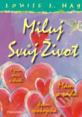 Kniha: Miluj svůj život – ilustrované vydání (Louise L. Hay). Pragma, 2017 Kniha: Miluj svůj život – ilustrované vydání (Louise L. Hay). Pragma, 2017
