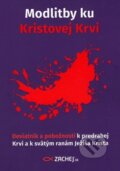 Kniha: Modlitby ku Kristovej Krvi (Zachej). Zachej, 2017 Kniha: Modlitby ku Kristovej Krvi (Zachej). Zachej, 2017