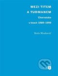 Kniha: Mezi Titem a Tudjmanem (Boris Moskovič). Univerzita Karlova v Praze, 2017 Kniha: Mezi Titem a Tudjmanem (Boris Moskovič). Univerzita Karlova v Praze, 2017