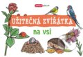 Kniha: Užitečná zvířátka: Na vsi (INFOA). INFOA, 2017 Kniha: Užitečná zvířátka: Na vsi (INFOA). INFOA, 2017