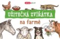 Kniha: Užitečná zvířátka: Na farmě (INFOA). INFOA, 2017 Kniha: Užitečná zvířátka: Na farmě (INFOA). INFOA, 2017