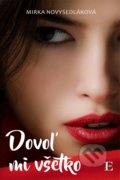 Kniha: Dovoľ mi všetko... (Mirka Novysedláková). Elist, 2017 Kniha: Dovoľ mi všetko... (Mirka Novysedláková). Elist, 2017