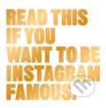 Read This if You Want to Be Instagram Famous - Henry Carroll, Laurence King Publishing, 2017