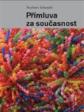 Kniha: Přímluva za současnost (Norbert Schmidt). Triáda, 2017 Kniha: Přímluva za současnost (Norbert Schmidt). Triáda, 2017