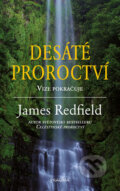 Kniha: Desáté proroctví (James Redfield). Pragma, 2017 Kniha: Desáté proroctví (James Redfield). Pragma, 2017