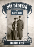 Kniha: Můj dědeček MUDr. Karel Uzel (Radim Uzel). Epocha, 2017 Kniha: Můj dědeček MUDr. Karel Uzel (Radim Uzel). Epocha, 2017