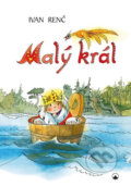 Kniha: Malý král (Ivan Renč). Karmelitánské nakladatelství, 2017 Kniha: Malý král (Ivan Renč). Karmelitánské nakladatelství, 2017