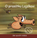 Kniha: O prasátku Lojzíkovi (Pavel Ondrašík a Táňa Ondrašíková). Petrkov, 2015 Kniha: O prasátku Lojzíkovi (Pavel Ondrašík a Táňa Ondrašíková). Petrkov, 2015