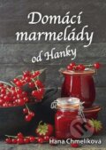 Kniha: Domácí marmelády od Hanky (Hana Chmelíková). Klika, 2017 Kniha: Domácí marmelády od Hanky (Hana Chmelíková). Klika, 2017