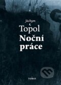 Kniha: Noční práce (Jáchym Topol). Torst, 2017 Kniha: Noční práce (Jáchym Topol). Torst, 2017