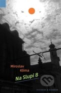 Kniha: Na Slupi 8 (Miroslav Klíma). Pistorius & Olšanská, 2017 Kniha: Na Slupi 8 (Miroslav Klíma). Pistorius & Olšanská, 2017