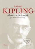 Kniha: Něco o mém životě (Rudyard Kipling). Dauphin, 2017 Kniha: Něco o mém životě (Rudyard Kipling). Dauphin, 2017