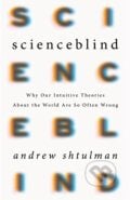 Scienceblind - Andrew Shtulman, Basic Books, 2017