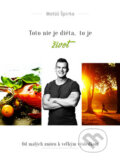 Kniha: Toto nie je diéta, to je život (Matúš Špirko), 2017 Kniha: Toto nie je diéta, to je život (Matúš Špirko), 2017
