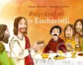 Kniha: Rozprávaj mi o Eucharistii (Anna Peiretti a Bruno Ferrero). Don Bosco, 2017 Kniha: Rozprávaj mi o Eucharistii (Anna Peiretti a Bruno Ferrero). Don Bosco, 2017