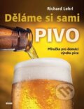 Kniha: Děláme si sami pivo (Richard Lehrl). Víkend, 2017 Kniha: Děláme si sami pivo (Richard Lehrl). Víkend, 2017