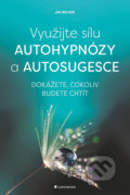 Kniha: Využijte sílu autohypnózy a autosugesce (Jan Becker). Grada, 2017 Kniha: Využijte sílu autohypnózy a autosugesce (Jan Becker). Grada, 2017