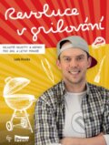 Kniha: Revoluce v grilování (Ladislav Hruška). Firma 6P, 2017 Kniha: Revoluce v grilování (Ladislav Hruška). Firma 6P, 2017