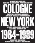 Cologne / New York 1984-1989 - Bob Nickas, Diedrich Diederichsen, Thames & Hudson, 2015